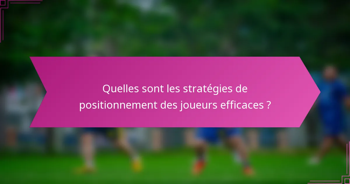 Quelles sont les stratégies de positionnement des joueurs efficaces ?