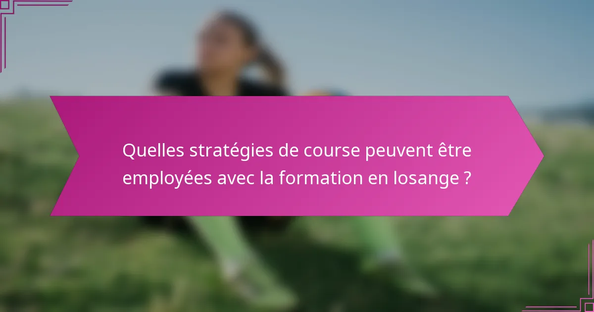 Quelles stratégies de course peuvent être employées avec la formation en losange ?